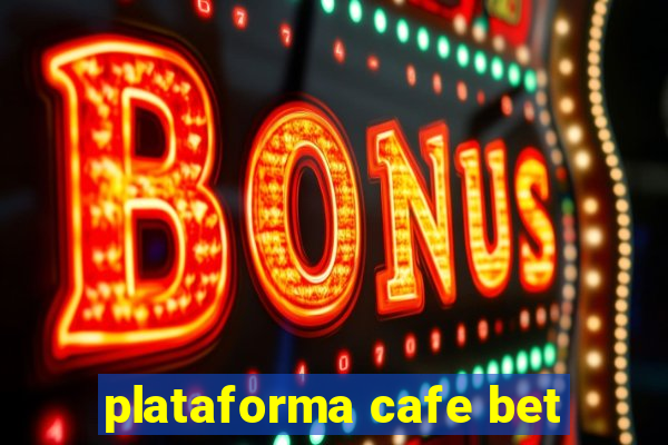 plataforma cafe bet